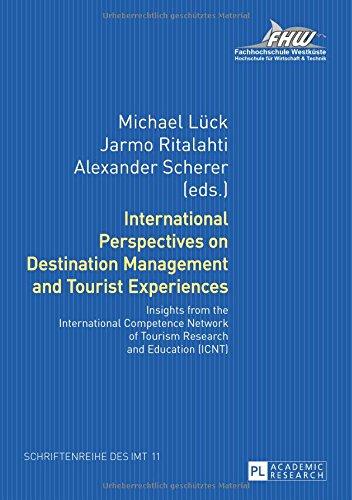 International Perspectives on Destination Management and Tourist Experiences: Insights from the International Competence Network of Tourism Research ... Instituts für Management und Tourismus (IMT))