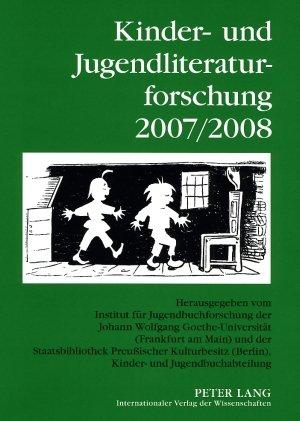 Kinder- und Jugendliteraturforschung 2007/2008: Mit einer Gesamtbibliografie der Veröffentlichungen des Jahres 2007<BR> In Zusammenarbeit mit der ... für Kinder- und Jugendliteraturforschung