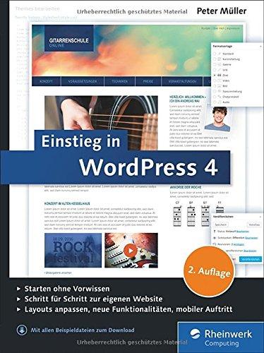 Einstieg in WordPress 4: Mit Peter Müller erstellen Sie Ihre eigene Website inkl. WordPress Plug-ins.