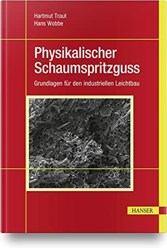 Physikalischer Schaumspritzguss: Grundlagen für den industriellen Leichtbau