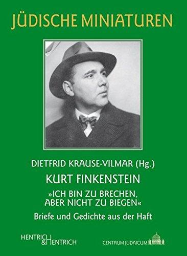 Kurt Finkenstein: "Ich bin zu brechen, aber nicht zu biegen" (Jüdische Miniaturen)