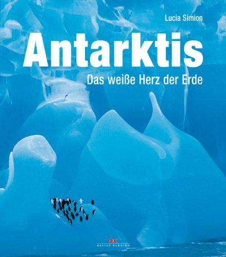 Antarktis: Das weiße Herz der Erde