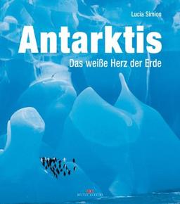 Antarktis: Das weiße Herz der Erde