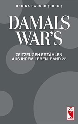 Damals war's. Zeitzeugen erzählen aus ihrem Leben. Band 22: Die Achtzigerjahre – ein Jahrzehnt des Umbruchs