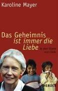 Das Geheimnis ist immer die Liebe: In den Slums von Chile