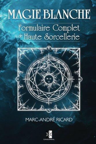 Magie Blanche: Formulaire Complet de Haute Sorcellerie