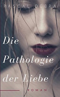 Die Pathologie der Liebe