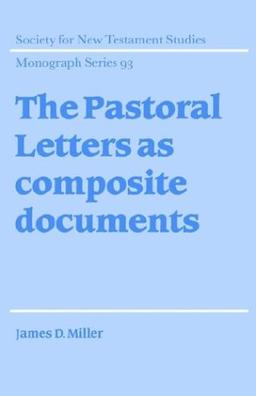 The Pastoral Letters as Composite Documents (Society for New Testament Studies Monograph Series, Band 93)