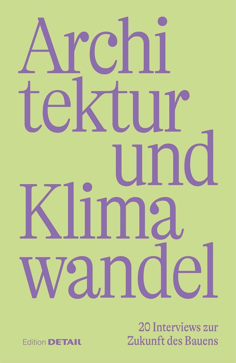 Architektur und Klimawandel: 20 Interviews zur Zukunft des Bauens