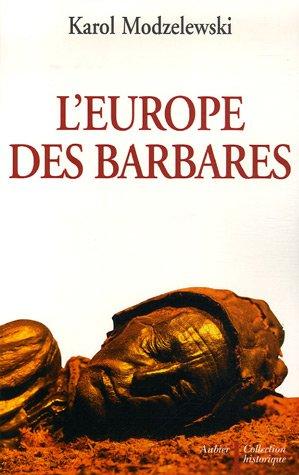 L'Europe des Barbares : Germains et Slaves face aux héritiers de Rome