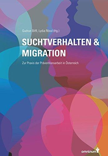 Suchtverhalten & Migration: Zur Praxis der Präventionsarbeit in Österreich