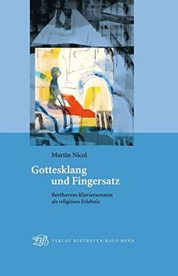 Gottesklang und Fingersatz: Beethovens Klaviersonaten als religiöses Erlebnis (Veröffentlichungen des Beethoven-Hauses Bonn - Für Kenner und Liebhaber)