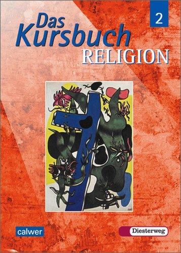 Das Kursbuch Religion - Ausgabe 2005 für höheres Lernniveau: Das Kursbuch Religion: Schülerband 2 (Klasse 7 / 8)