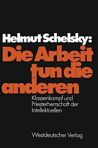 Die Arbeit Tun Die Anderen (German Edition): Klassenkampf und Priesterherrschaft der Intellektuellen