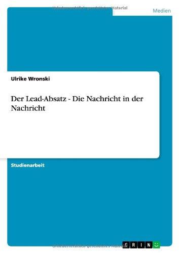 Der Lead-Absatz - Die Nachricht in der Nachricht