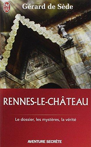 Rennes-le-Château : le dossier, les impostures, les phantasmes, les hypothèses