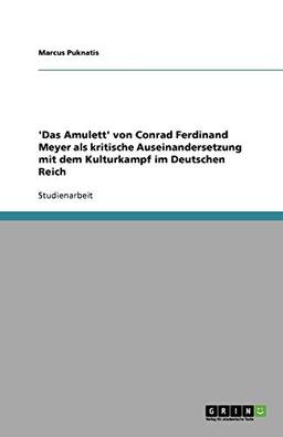 'Das Amulett' von Conrad Ferdinand Meyer als kritische Auseinandersetzung mit dem Kulturkampf im Deutschen Reich