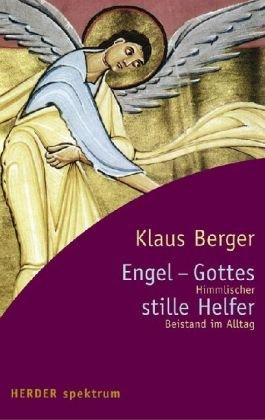 Engel - Gottes stille Helfer. Himmlischer Beistand im Alltag