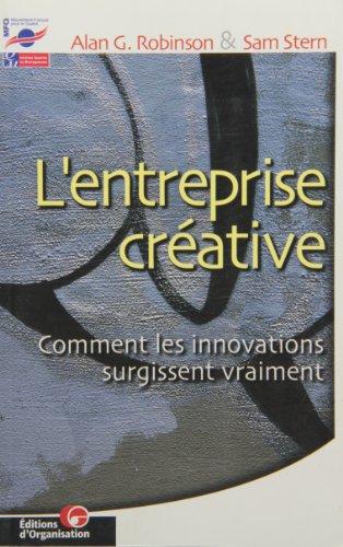 L'entreprise créative : comment les innovations surgissent vraiment