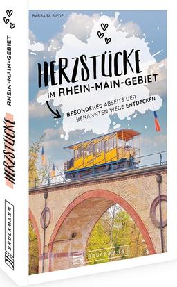 Reiseführer Deutschland – Herzstücke im Rhein-Main-Gebiet: Besonderes abseits der bekannten Wege entdecken.