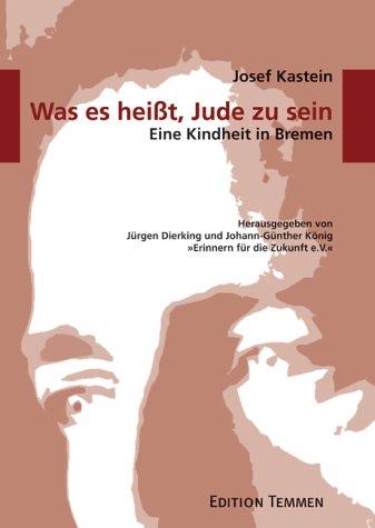 Was es heißt, Jude zu sein. Eine Kindheit in Bremen (Schriftenreihe Erinnern für die Zukunft)