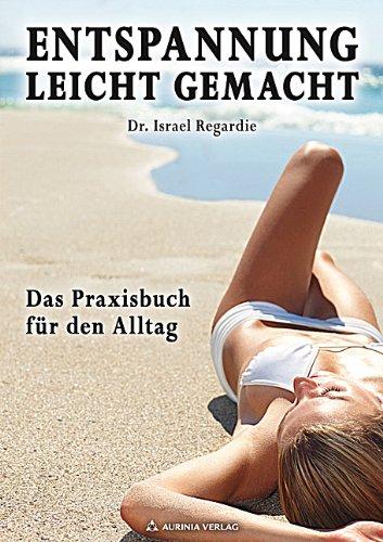 Entspannung leicht gemacht - Das Praxisbuch für den Alltag