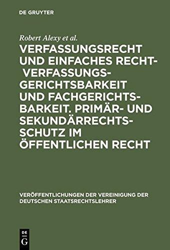 Verfassungsrecht und einfaches Recht - Verfassungsgerichtsbarkeit und Fachgerichtsbarkeit.  Primär- und Sekundärrechtsschutz im Öffentlichen Recht: ... der Deutschen Staatsrechtslehrer, Band 61)