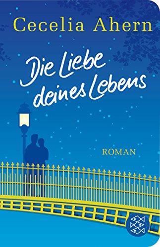 Die Liebe deines Lebens: Roman (Fischer TaschenBibliothek)