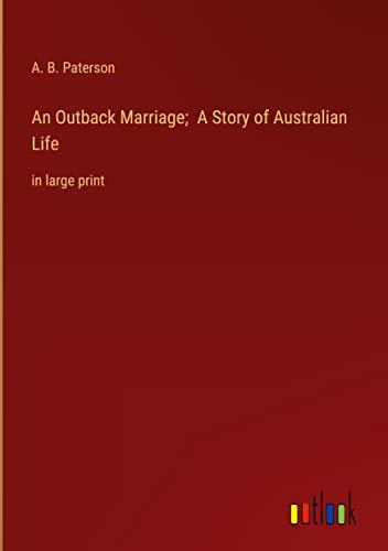 An Outback Marriage; A Story of Australian Life: in large print