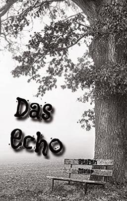 Das Echo: Thriller, Stefan Meier