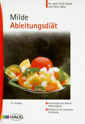 Milde Ableitungsdiät. Kochrezepte der Milden Ableitungskur