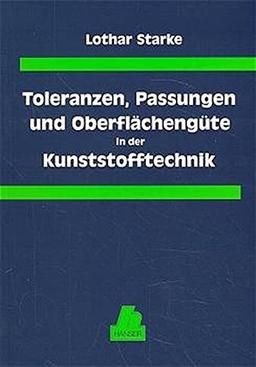 Toleranzen, Passungen und Oberflächengüten in der Kunststofftechnik