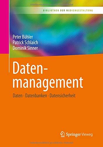 Datenmanagement: Daten – Datenbanken – Datensicherheit (Bibliothek der Mediengestaltung)