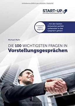 Die 100 wichtigsten Fragen in Vorstellungsgesprächen: Mit den besten Antworten auf Deutsch und Englisch perfekt vorbereitet in das Gespräch gehen