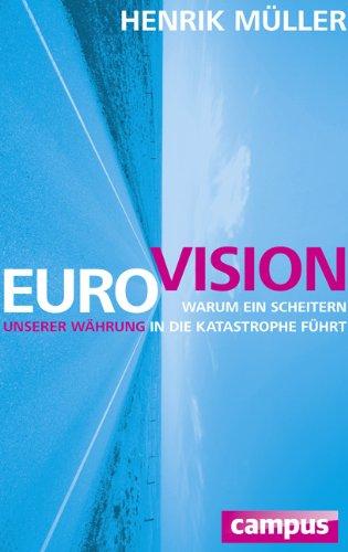 Euro-Vision: Warum ein Scheitern unserer Währung in die Katastrophe führt