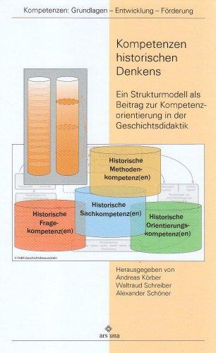 Kompetenzen historischen Denkens: Ein Strukturmodell als Beitrag zur Kompetenzorientierung in der Geschichtsdidaktik