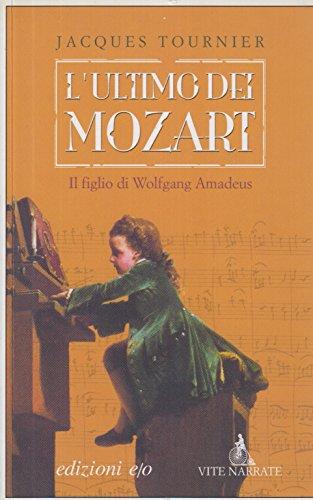 L'ultimo dei Mozart. Il figlio di Wolfgang Amadeus (Vite narrate)