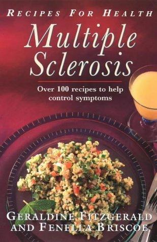 Multiple Sclerosis: Over 100 Receipes to Help Control Symptoms: 28 Menus for the Daily Management of Multiple Sclerosis (Recipes for Health)