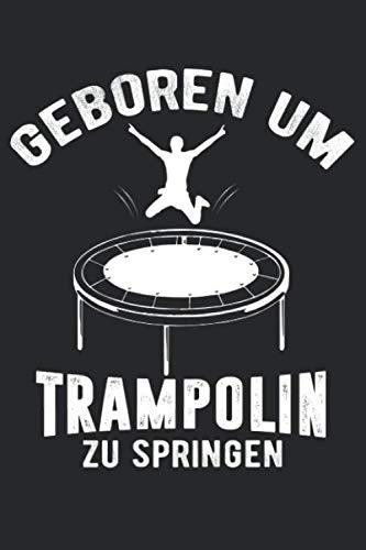 Geboren Um Trampolin Zu Springen: DIN A5 Dotted Punkteraster Heft für jeden Akrobat Turner Turnerin | Notizbuch Tagebuch Planer Trampolin Turnen | ... Trampolinspringen Trampolinturnen Notebook