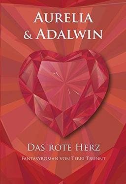 Aurelia und Adalwin: Das rote Herz