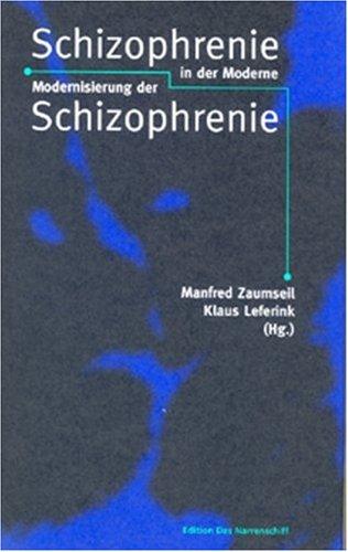 Schizophrenie der Moderne. Modernisierung der Schizophrenie