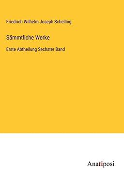 Sämmtliche Werke: Erste Abtheilung Sechster Band