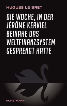 Die Woche, in der Jérôme Kerviel beinahe das Weltfinanzsystem gesprengt hätte: Ein Insiderbericht