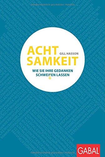 Achtsamkeit: Wie Sie Ihre Gedanken schweigen lassen