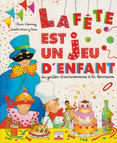 La Fête est un jeu d'enfant : du goûter d'anniversaire à la kermesse