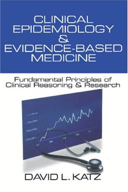 Clinical Epidemiology & Evidence-Based Medicine: Fundamental Principles of Clinical Reasoning & Research