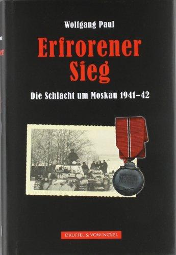 Erfrorener Sieg: Die Schlacht um Moskau 1941-42