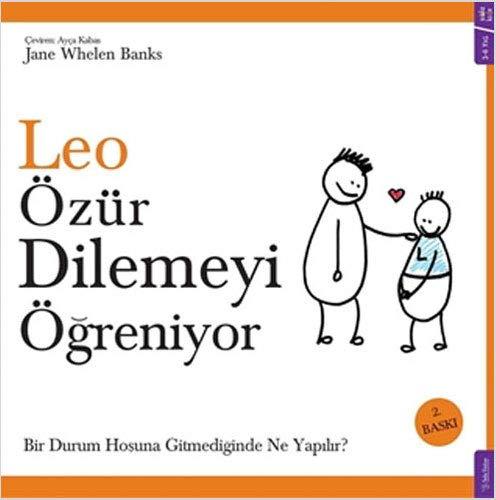 Leo Özür Dilemeyi Öğreniyor: Bir Durum Hoşuna Gitmediğinde Ne Yapılır?