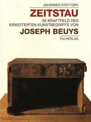 Zeitstau. Im Kraftfeld des erweiterten Kunstbegriffs von Joseph Beuys