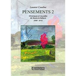 Pensements : chroniques et nouvelles de Soule et d'ailleurs. Vol. 2. 2006-2012